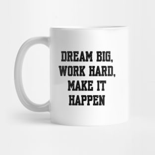 Dream big work hard Mug